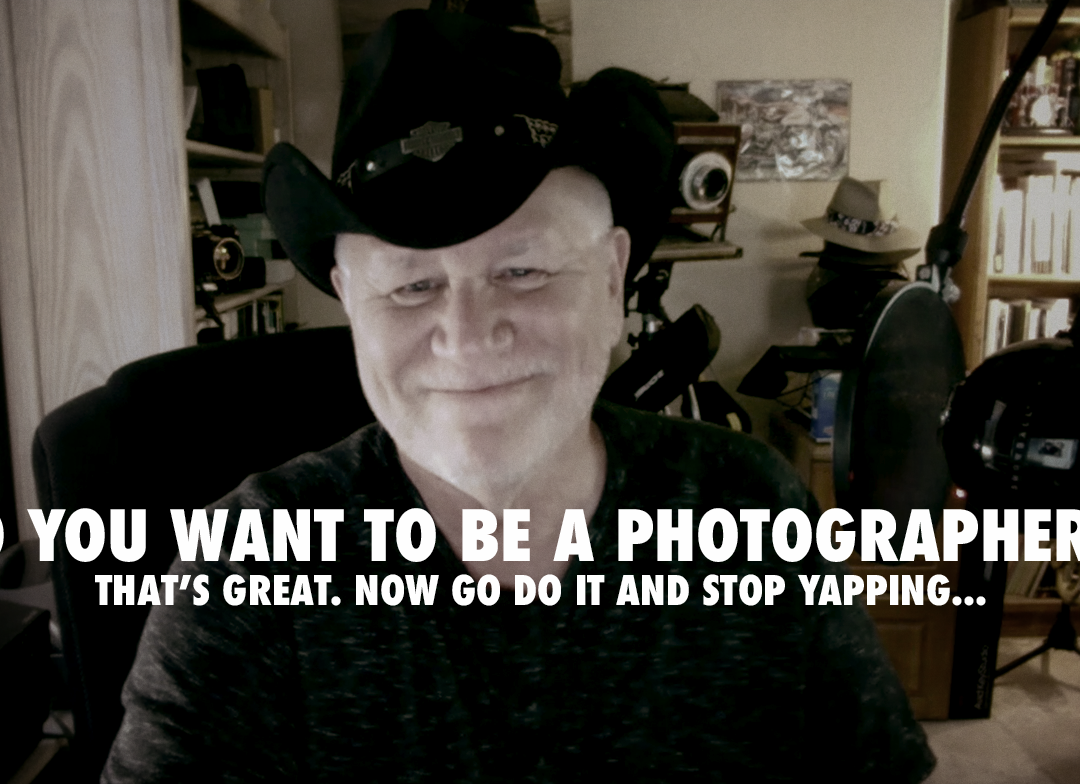 So You Want to Be a Photographer?